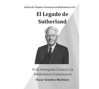 El Legado de Sutherland: De la Osteopatía Craneal a la Biodinámica Craneosacral