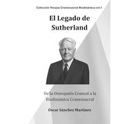 El Legado de Sutherland: De la Osteopatía Craneal a la Biodinámica Craneosacral