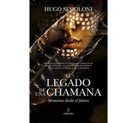 El legado de una chamana: Memorias desde el futuro