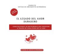 El legado del amor duradero: Construyendo un matrimonio que prospere A través de cada etapa de la vida