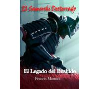 El Legado del Bushido: El Samurái Desterrado