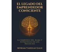 El Legado del Emprendedor Consciente: La Simbiosis del Alma y la Estrategia en los Negocios