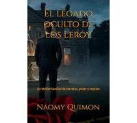 El legado oculto de los Leroy: Un thriller familiar de secretos, poder y traición