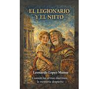 El legionario y el nieto: Cuando las armas duermen, la memoria despierta