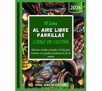 EL LEÑA AL AIRE LIBRE PARRILLAS LIBRO DE COCINA: Deliciosas comidas cocinadas a la leña para reuniones en el jardín y barbacoas de fin de semana