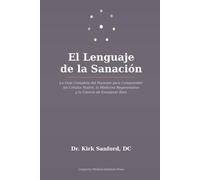 El Lenguaje de la Sanación: La Guía Completa del Paciente para Comprender las Células Madre, la Medicina Regenerativa y la Ciencia de Envejecer Bien