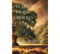 El lenguaje de los árboles: Un viaje inspirador por el simbolismo y las leyendas