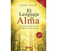 El lenguaje del alma: El arte de escuchar la Vida y alinearse con ella [Lingua s