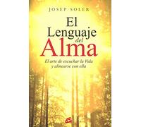 El lenguaje del alma: El arte de escuchar la Vida y alinearse con ella [Lingua spagnola]