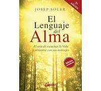 El lenguaje del alma: El arte de escuchar la Vida y alinearse con ella [Lingua spagnola]