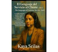 El Lenguaje del Servicio al Cliente - Libro 1 / The Language of Customer Service - Book 1: Bilingual Spanish-English (español-inglés) Call Centers Vocabulary Novel for DELE, SIELE, IELTS, CELPIP & ESL