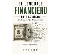 El Lenguaje Financiero de los Ricos: Los Números Que Necesitas Saber