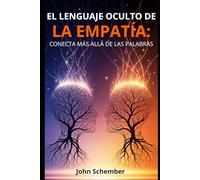 El Lenguaje Oculto de la Empatía: Conecta Más Allá de las Palabras: 2