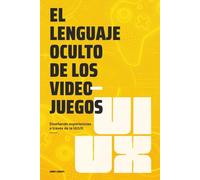 El lenguaje oculto de los videojuegos: Diseñando experiencias a través de la UI/UX
