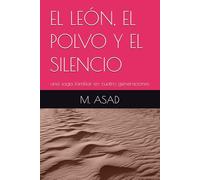 EL LEÓN, EL POLVO Y EL SILENCIO: una saga familiar en cuatro generaciones