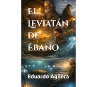 El Leviatán de Ébano: Un científico inventa el primer submarino. Novela de aventuras.