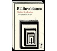 El libro blanco: Alfabeto de silencios: 8