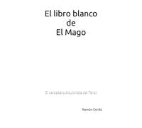 El libro blanco de El Mago: El verdadero alquimista del Tarot