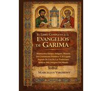 El Libro Completo de los Evangelios de Garima: Manuscritos Etíopes Antiguos, Historia Del Cristianismo Primitivo Y El Legado Sagrado De Una De Las Tradiciones Bíblicas Más Antiguas Del Mundo