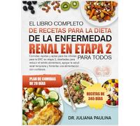 El Libro Completo De Recetas Para La Dieta De La Enfermedad Renal En Etapa 2 - Para Todos: Comidas rápidas y aptas para los riñones para la ERC en ... apoyar la salud renal temprana y fomentar una