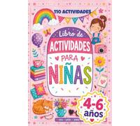 El Libro de Actividades para Niñas de 4 a 6 Años: Cuaderno infantil con más de 110 actividades: laberintos, diferencias, unir puntos, contar, dibujar ... para viajar y sin necesidad de saber leer