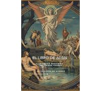 EL LIBRO DE ADAN: La Gnosis Prohibida