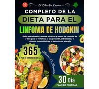 El Libro De Cocina Completo De La Dieta Para El Linfoma De Hodgkin: Guías Nutricionales, Recetas Nutritivas Y Planes De Comidas De 7 Días Para La ... Refuerzo Inmunológico Y El Aumento De Energía