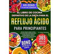 El Libro De Cocina Definitivo De La Dieta Para El Reflujo Ácido Para Principiantes: Recetas calmantes y bajas en ácido y planes de comidas curativas.........salud intestinal duradera de forma natural