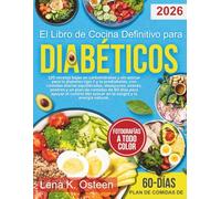 El libro de cocina definitivo para diabéticos: 120 recetas bajas en carbohidratos y sin azúcar para la diabetes tipo 2 y la prediabetes, con comidas diarias equilibradas, desayunos, refrigerios