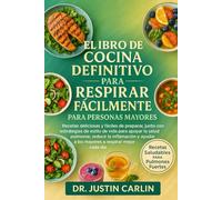 EL LIBRO DE COCINA DEFINITIVO PARA RESPIRAR FÁCILMENTE PARA PERSONAS MAYORES