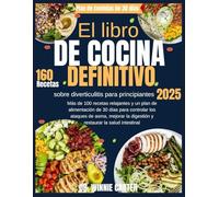 El libro de cocina definitivo sobre diverticulitis para principiantes 2025: Más de 100 recetas relajantes y un plan de alimentación de 30 días para ... la digestión y restaurar la salud intestinal