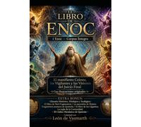 EL LIBRO DE ENOC 1 Enoc - Corpus Íntegro: El Manifiesto Celeste, los Vigilantes y las Visiones del Juicio Final Con ilustraciones originales y Extra Bonus