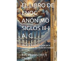 EL LIBRO DE ENOC ANÓNIMO SIGLOS III-I A. C.: TRADUCCIÓN PROPIA BASADA EN LA TRADUCCIÓN AL INGLÉS DE RH CHARLES DE 1917