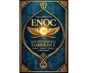 El Libro de Enoc en su traducción completa en español: El Libro Prohibido Que Cambiará Tu Perspectiva Del Universo Y La Obra Cumbre De La Literatura ApóCrifa - La Biblia Oculta De Los ÁNgeles