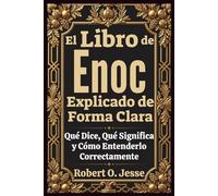 El Libro de Enoc Explicado de Forma Clara: Qué Dice, Qué Significa y Cómo Entenderlo Correctamente