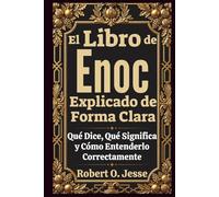 El Libro de Enoc Explicado de Forma Clara: Qué Dice, Qué Significa y Cómo Entenderlo Correctamente