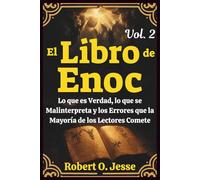 El Libro de Enoc Vol. 2: Lo que es Verdad, lo que se Malinterpreta y los Errores que la Mayoría de los Lectores Comete