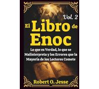 El Libro de Enoc Vol. 2: Lo que es Verdad, lo que se Malinterpreta y los Errores que la Mayoría de los Lectores Comete