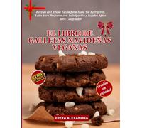EL LIBRO DE GALLETAS NAVIDEÑAS VEGANAS: Recetas de Un Solo Tazón para Masa Sin Refrigerar, Lotes para Preparar con Anticipación y Regalos Aptos para Congelador