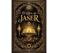 El Libro de Jaser: Investigación histórica, análisis literario y reflexión teológica acerca de un texto tradicional hebreo, su formación, desarrollo, ... en distintas épocas de la tradición religiosa