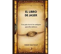 EL LIBRO DE JASER: Una guía a través los antiguos apócrifos hebreos