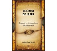 EL LIBRO DE JASER: Una guía a través los antiguos apócrifos hebreos