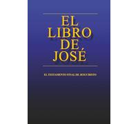 el LIBRO de JOSÉ: el Testamento Final de Jesucristo