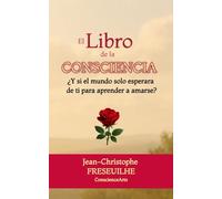 El Libro de la CONSCIENCIA: ¿Y si el mundo solo esperara de ti para aprender a amarse?