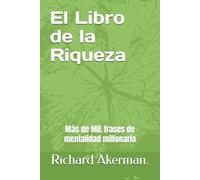 El Libro de la Riqueza: Más de MIL frases de mentalidad millonaria