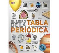 El libro de la Tabla Periódica: Enciclopedia de los elementos