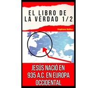 El libro de la verdad 1/2 Jesús nació en 935 a.c. en europa occidental