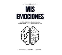 EL LIBRO DE LAS EMOCIONES: INTELIGENCIA EMOCIONAL AVANZADA PARA PRINCIPIANTES