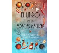 EL LIBRO DE LAS ESPECIAS MÁGICAS: Magia, Sabores y Hechizos