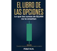 El Libro de las Opciones: Lo que los cursos de $2,000 no te enseñan
